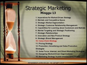 Strategic Marketing Minggu 13 1 Imperatives for MarketDriven