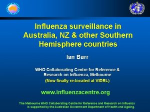 Influenza surveillance in Australia NZ other Southern Hemisphere