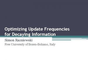 Optimizing Update Frequencies for Decaying Information Simon Razniewski