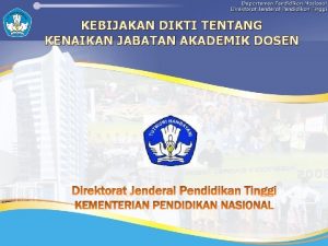 KEBIJAKAN DIKTI TENTANG KENAIKAN JABATAN AKADEMIK DOSEN INDONESIA