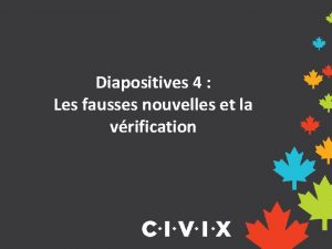 Diapositives 4 Les fausses nouvelles et la vrification