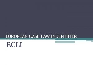 EUROPEAN CASE LAW INDENTIFIER ECLI NECESIDADES Conocimiento recproco