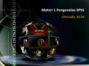 Materi 1 Pengenalan SPSS Choirudin M Pd Pendahuluan