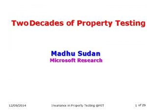 Two Decades of Property Testing Madhu Sudan Microsoft