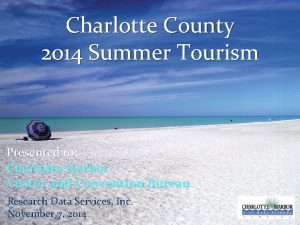 Charlotte County 2014 Summer Tourism Presented to Charlotte