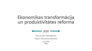 Ekonomikas transformcija un produktivittes reforma 2020 Raimonds Aleksejenko