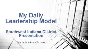 My Daily Leadership Model Southwest Indiana District Presentation