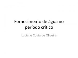 Fornecimento de gua no perodo crtico Luciane Costa