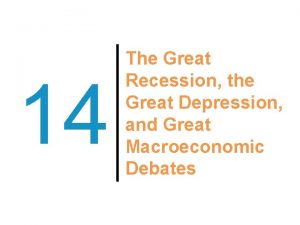 14 The Great Recession the Great Depression and