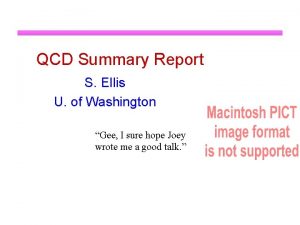 QCD Summary Report S Ellis U of Washington