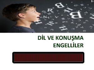 DL VE KONUMA ENGELLLER Dil duygular dnceleri tutumlar