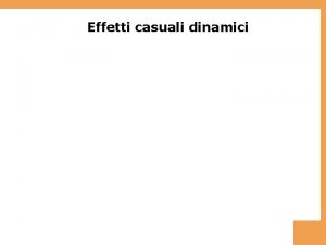 Effetti casuali dinamici Sommario 1 Gli effetti causali