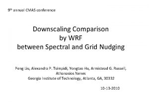 9 th annual CMAS conference Downscaling Comparison by