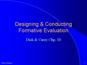 Designing Conducting Formative Evaluation Dick Carey Chp 10