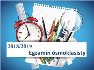 20182019 Egzamin smoklasisty EGZAMIN SMOKLASISTY w wietle przepisw