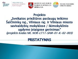 Projekto Sveikatos prieiros paslaug teikimo alinink raj Vilniaus