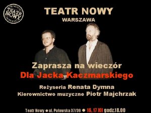 TEATR NOWY WARSZAWA Zaprasza na wieczr Dla Jacka