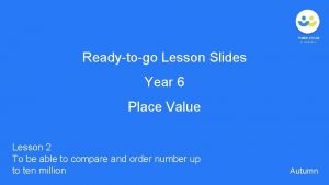 Readytogo Lesson Slides Year 6 Place Value Lesson