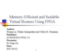 MemoryEfficient and Scalable Virtual Routers Using FPGA Author