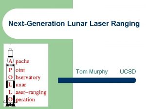 NextGeneration Lunar Laser Ranging Tom Murphy UCSD Designing