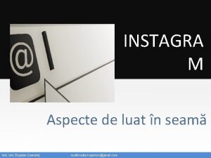 INSTAGRA M Aspecte de luat n seam lect