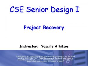 CSE Senior Design I Project Recovery Instructor Vassilis