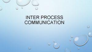 INTER PROCESS COMMUNICATION Inter processor communication in a