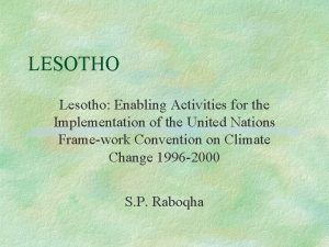 LESOTHO Lesotho Enabling Activities for the Implementation of