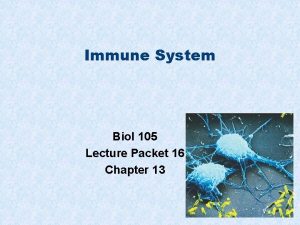 Immune System Biol 105 Lecture Packet 16 Chapter