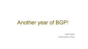 Another year of BGP Geoff Huston Chief Scientist