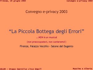 Firenze 14 giugno 2003 Convegno eprivacy 2003 La