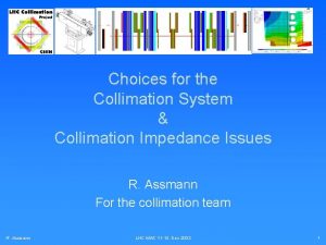 Choices for the Collimation System Collimation Impedance Issues