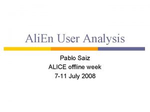 Ali En User Analysis Pablo Saiz ALICE offline