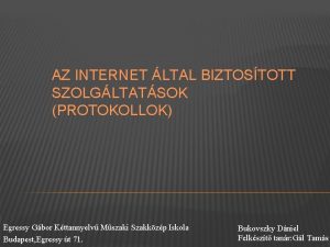 AZ INTERNET LTAL BIZTOSTOTT SZOLGLTATSOK PROTOKOLLOK Egressy Gbor