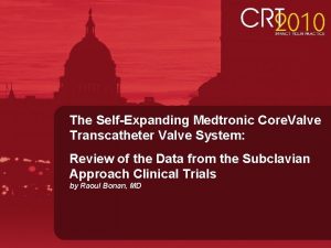 The SelfExpanding Medtronic Core Valve Transcatheter Valve System