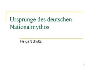 Ursprnge des deutschen Nationalmythos Helga Schultz 1 Literatur