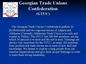 Georgian Trade Unions Confederation GTUC The Georgian Trade