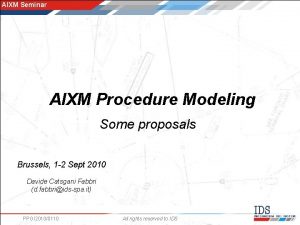 AIXM Seminar AIXM Procedure Modeling Some proposals Brussels