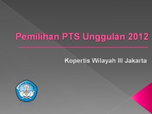 Pemilihan PTS Unggulan 2012 Kopertis Wilayah III Jakarta