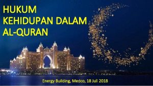 HUKUM KEHIDUPAN DALAM ALQURAN Energy Building Medco 18