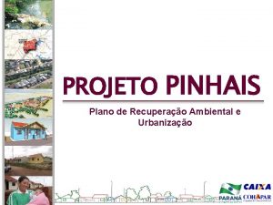 PROJETO PINHAIS Plano de Recuperao Ambiental e Urbanizao