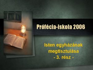 Prfciaiskola 2006 Isten egyhznak megtisztulsa 3 rsz Az