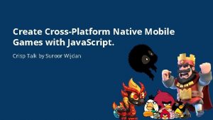 Create CrossPlatform Native Mobile Games with Java Script