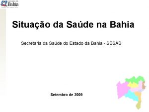 Situao da Sade na Bahia Secretaria da Sade