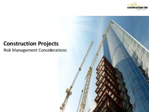 Construction Projects Risk Management Considerations Top Project Risks