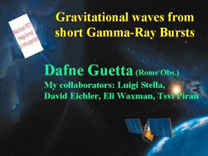 Gravitational waves from short GammaRay Bursts Dafne Guetta