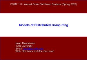 COMP 117 Internet Scale Distributed Systems Spring 2020