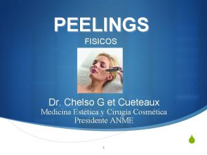 PEELINGS FISICOS Dr Chelso G et Cueteaux Medicina