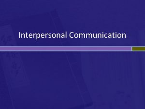Interpersonal Communication Communication types Unilateral communication Directive communication