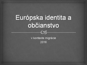 Eurpska identita a obianstvo v kontexte migrcie 2016